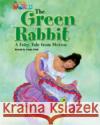 Our World Readers: The Green Rabbit Cindy Pioli 9781285191355 Cengage Learning, Inc