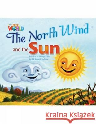 Our World Readers: The North Wind and the Sun Jill O'Sullivan 9781133730446 Cengage Learning, Inc - książka