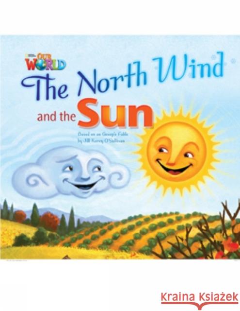 Our World Readers: The North Wind and the Sun: British English Jill Korey O'Sullivan 9781285190723 National Geographic Society - książka