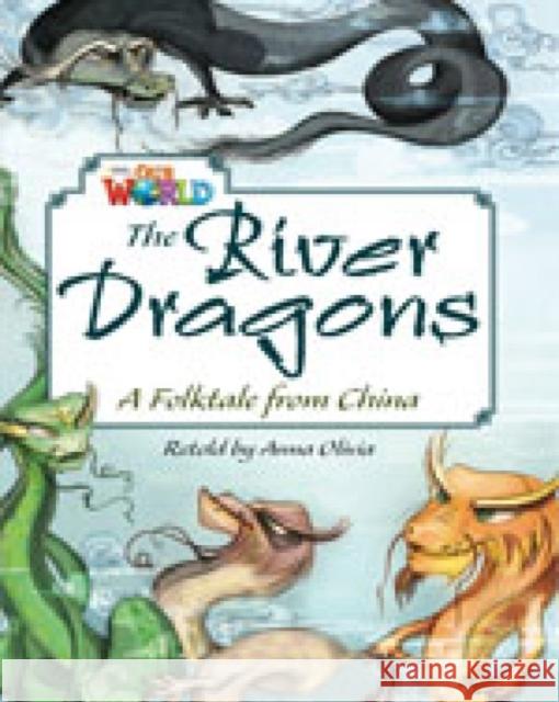 Our World Readers: The River Dragons Anna Olivia 9781285191522 Cengage Learning, Inc - książka