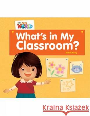 Our World Readers: What's in My Classroom? Kim Young 9781133590088 Cengage Learning, Inc - książka