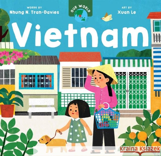 Our World: Vietnam Nhung Tran-Davies 9798888596616 Barefoot Books Ltd - książka