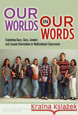 Our Worlds in Our Words: Exploring Race, Class, Gender, and Sexual Orientation in Multicultural Classrooms Dilg, Mary 9780807751169 Teachers College Press - książka