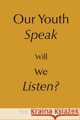 Our Youth Speak, Will We Listen? Eric Smith 9780983370123 Edg Learning Press - książka