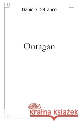 Ouragan Dani?le Defrance 9782812143083 Edilivre - książka