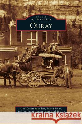 Ouray Gail Zanett Saunders, Maria Jones, Ouray County Historical Society 9781531653156 Arcadia Publishing Library Editions - książka