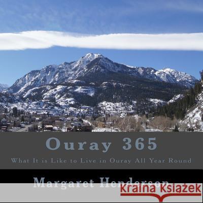 Ouray 365: What It Is Like to Live in Ouray All Year Round Margaret Henderson 9781496059994 Createspace - książka