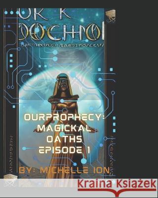 Ourprophecy: Magickal Oaths Michelle Ion 9798848216967 Independently Published - książka