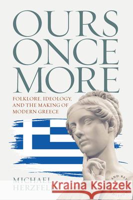 Ours Once More: Folklore, Ideology, and the Making of Modern Greece Michael Herzfeld 9781789207323 Berghahn Books - książka
