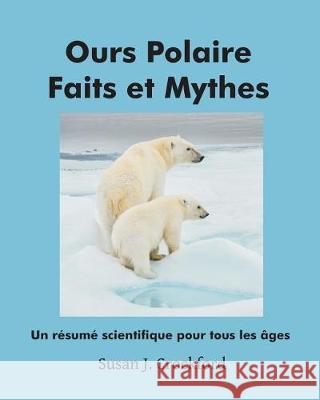 Ours Polaire Faits et Mythes: Un résumé scientifique pour tous âges Duberger, Reynald 9781976158360 Createspace Independent Publishing Platform - książka