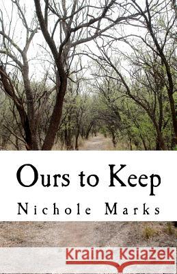 Ours To Keep Marks, Nichole 9781468022117 Createspace - książka