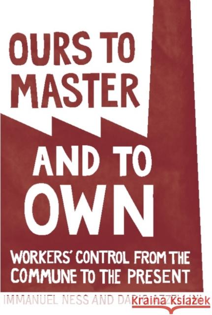 Ours to Master and to Own: Workers' Control from the Commune to the Present Azzellini, Dario 9781608461196 Haymarket Books - książka