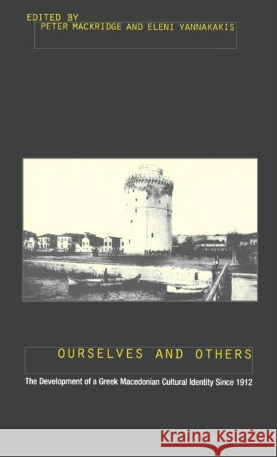 Ourselves and Others: The Development of a Greek Macedonian Cultural Identity Since 1912 Mackridge, Peter 9781859731338  - książka