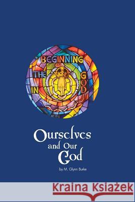 Ourselves and Our God M. Glynn Burke 9781507561485 Createspace - książka