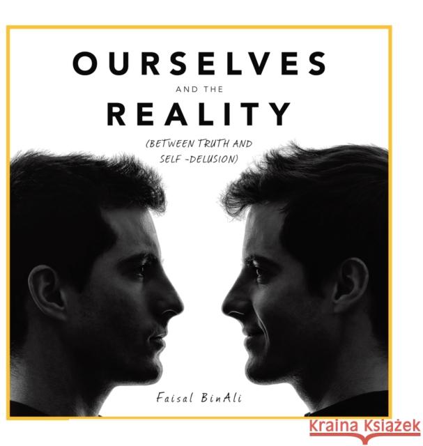 Ourselves and the Reality: (Between Truth and Self -Delusion) Faisal Binali 9781543754834 Partridge Publishing Singapore - książka