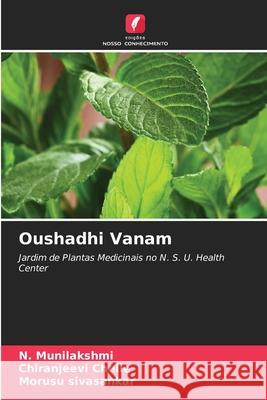 Oushadhi Vanam Munilakshmi, N., Chelle, Chiranjeevi, Sivasankar, Morusu 9786208887308 Edições Nosso Conhecimento - książka