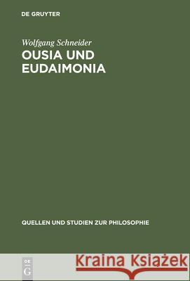 Ousia und Eudaimonia Schneider, Wolfgang 9783110169010 Walter de Gruyter & Co - książka