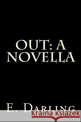 Out: A Novella E. Darling 9781508475590 Createspace - książka