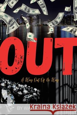 Out: A Way out of No Way Wanda Wright 9781450056366 Xlibris Us - książka