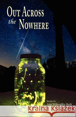 Out Across the Nowhere Amy Willoughby-Burle 9781935708605 Press 53 - książka