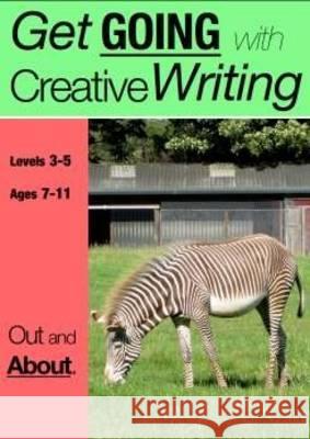 Out and About (Get Going With Creative Writing) Sally Jones, Amanda Jones, Annalisa Jones 9781907733154 Guinea Pig Education - książka