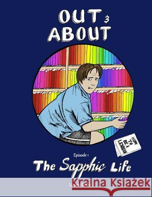 Out and About: The Sapphic Life Leslie, Lianne 9781987456295 Createspace Independent Publishing Platform - książka