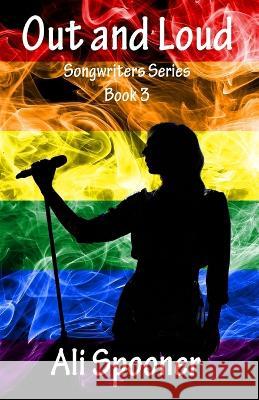 Out and Loud: Songwriters Series Book 3 Ali Spooner 9781991040121 Affinity Rainbow Publications - książka