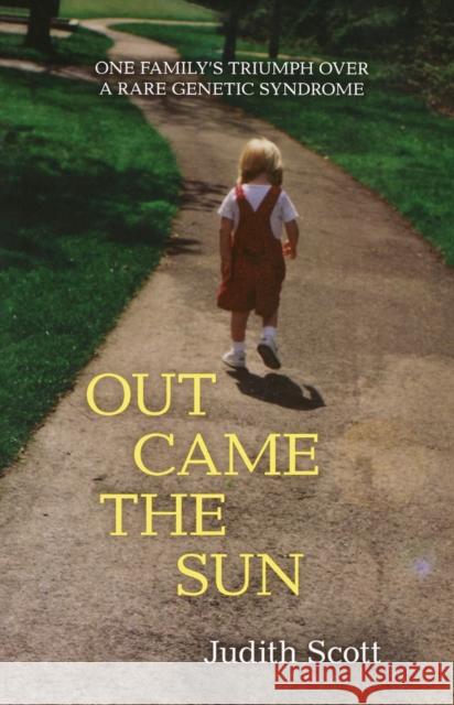 Out Came the Sun: One Family's Triumph Over a Rare Genetic Syndrome Scott, Judith 9780897335829 Academy Chicago Publishers - książka