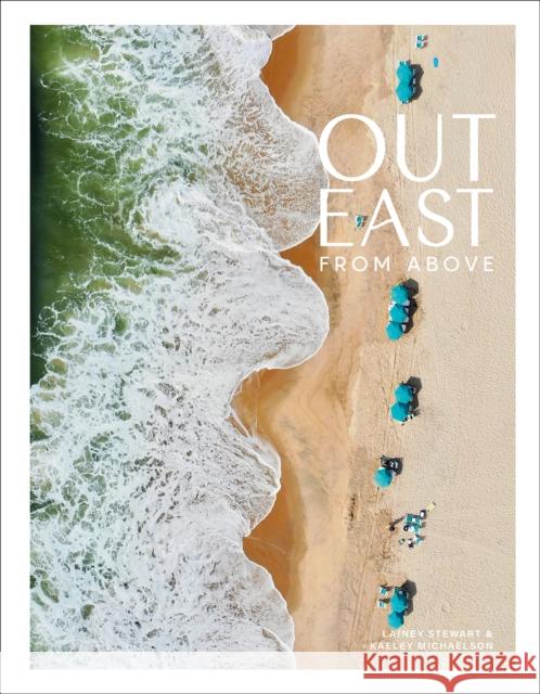 Out East from Above Kaeley Michaelson 9780764368998 Schiffer Publishing Ltd - książka