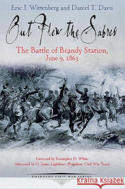 Out Flew the Sabres: The Battle of Brandy Station, June 9, 1863 Eric Wittenberg 9781611212563 Casemate UK Ltd - książka