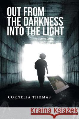 Out from the Darkness into the Light Cornelia Thomas 9781684090174 Page Publishing, Inc. - książka