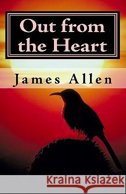 Out from the Heart: Building the Life of Your Dreams James Allen 9781450588447 Createspace - książka