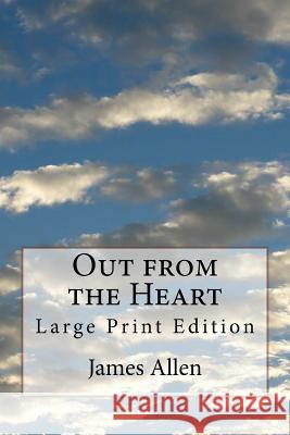 Out from the Heart: Large Print Edition James Allen 9781979033268 Createspace Independent Publishing Platform - książka