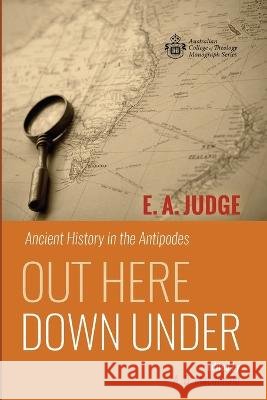 Out Here Down Under E A Judge, A D MacDonald 9781666770773 Wipf & Stock Publishers - książka