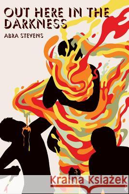 Out Here in the Darkness Abra Stevens 9781543965759 Lnj Publishing - książka