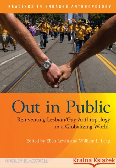 Out in Public: Reinventing Lesbian/Gay Anthropology in a Globalizing World Lewin, Ellen 9781405191012 JOHN WILEY AND SONS LTD - książka