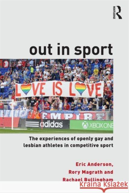 Out in Sport: The experiences of openly gay and lesbian athletes in competitive sport Anderson, Eric 9781138182240 Routledge - książka