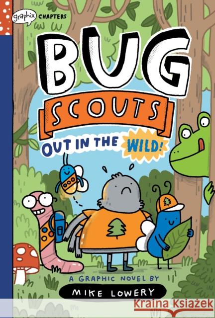 Out in the Wild!: A Graphix Chapters Book (Bug Scouts #1) Lowery, Mike 9781338726336 Graphix - książka