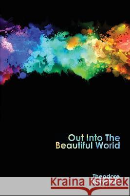 Out Into The Beautiful World Dalrymple, Theodore 9781943003020 World Encounter Institute/New English Review  - książka