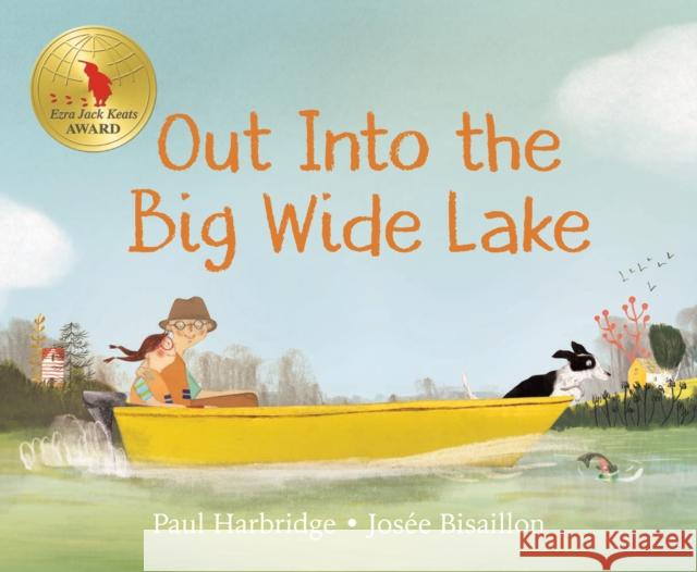 Out Into the Big Wide Lake Paul Harbridge Jos 9780735265592 Tundra Books (NY) - książka