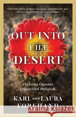 Out Into the Desert: Thriving Outside Organized Religion Karl Forehand Laura Forehand Keith Giles 9781957007236 Quoir - książka