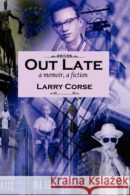 Out Late: A Memoir, A Fiction Corse, Larry 9781434340245 Authorhouse - książka