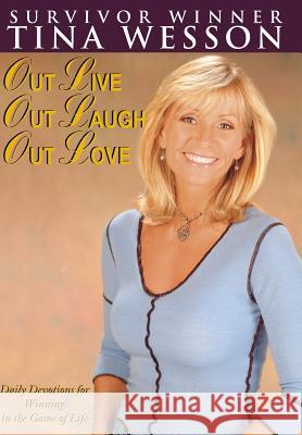 Out Live, Out Laugh, Out Love Tina Wesson 9781425940584 Authorhouse - książka