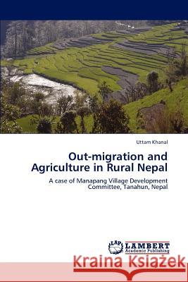 Out-migration and Agriculture in Rural Nepal Khanal, Uttam 9783847329275 LAP Lambert Academic Publishing AG & Co KG - książka