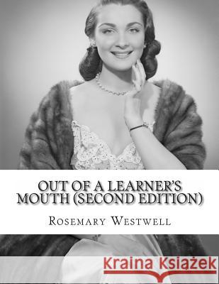 Out of a Learner's Mouth (second edition): The Trials and Tribulations of Learning Spanish Westwell, Rosemary J. 9781495419164 Createspace - książka