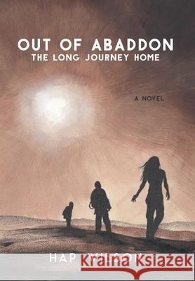 Out of Abaddon: The Long Journey Home Hap Wilson 9781039119505 FriesenPress - książka