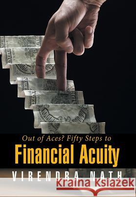 Out of Aces? Fifty Steps to Financial Acuity Virendra Nath 9781503500853 Xlibris Corporation - książka