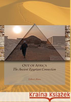 Out of Africa The Ancient Egyptian Connection Moore, Gilbert 9780578064093 Learning Logic Publications - książka