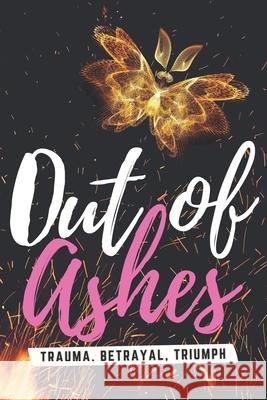 Out of Ashes: Trauma, Betrayal, Triumph Sonjanique Lee Guns 9780578317205 Above Average Publishing - książka