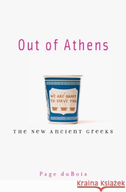 Out of Athens: The New Ancient Greeks DuBois, Page 9780674064072 Harvard University Press - książka